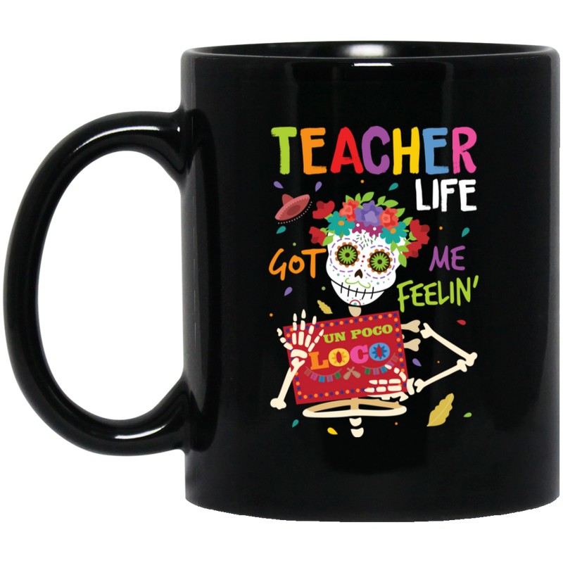 Teacher Coffee Mug Teacher Life Got Me Feelin' Skeleton Teacher 11oz - 15oz Black Mug