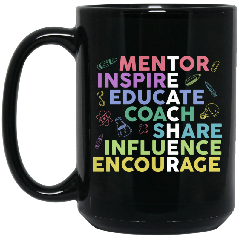 Teacher Coffee Mug Teacher Mentor Inspire Educate Coach Share Influence Encourage 11oz - 15oz Black Mug