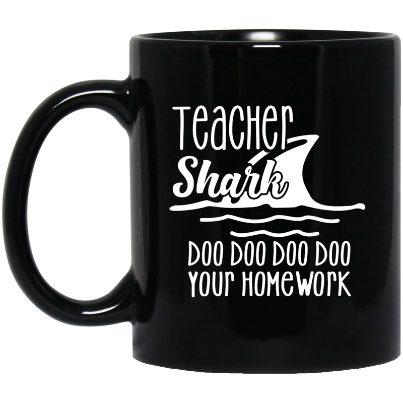 Teacher Coffee Mug Teacher Shark Doo Doo Doo Your Homework 11oz - 15oz Black Mug