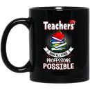 Teacher Coffee Mug Teachers Make All Other Professions Possible 11oz - 15oz Black Mug