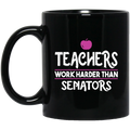 Teacher Coffee Mug Teachers Work Harder Than Senators 11oz - 15oz Black Mug