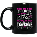 Teacher Coffee Mug There Are These Children That Kinda Stole My Heart They Call Me Teacher 11oz - 15oz Black Mug