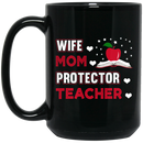 Teacher Coffee Mug Wife Mom Protector Teacher 11oz - 15oz Black Mug