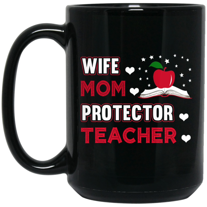 Teacher Coffee Mug Wife Mom Protector Teacher 11oz - 15oz Black Mug