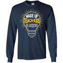 Teacher Gift T-Shirt Wake Up Teach Kids Be Awesome Smart Funny Tees Shirts CustomCat