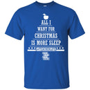 Teacher T-Shirt All I Want For Christmas Is More Sleep Teacherlife Funny Gift Book Lovers Shirts CustomCat
