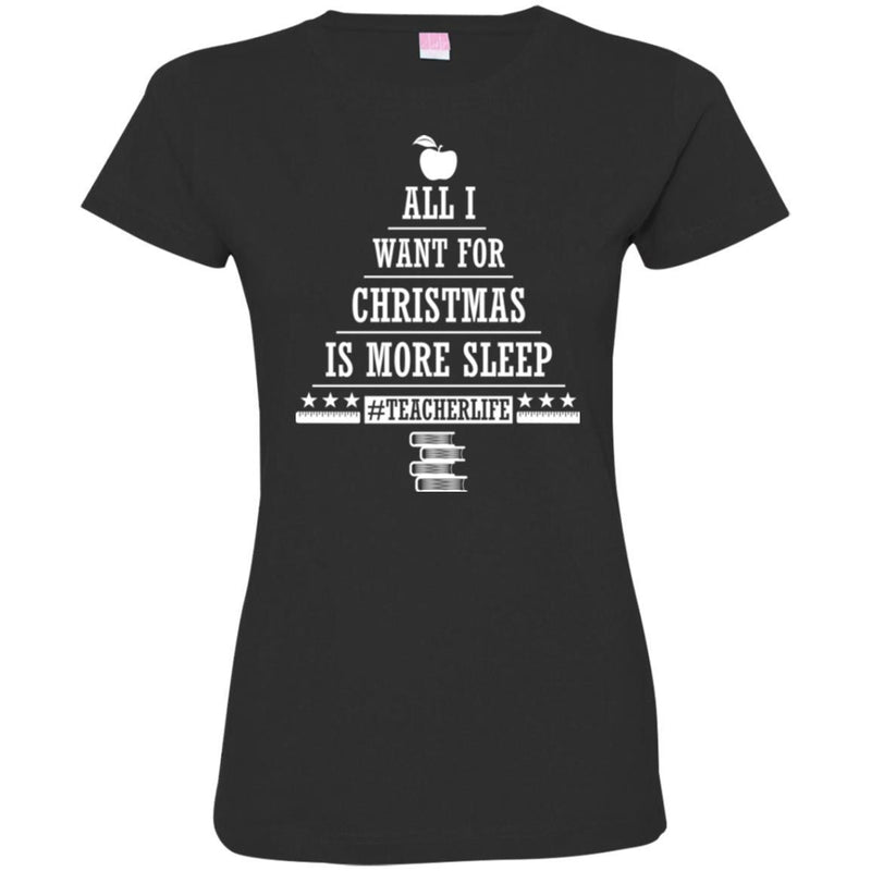 Teacher T-Shirt All I Want For Christmas Is More Sleep Teacherlife Funny Gift Book Lovers Shirts CustomCat