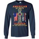 Teacher T-Shirt American By Birth Teacher By The Grace Of God American Pencil Flag Shirts CustomCat