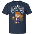 Teacher T-Shirt I'm Not Too Old For Free Candy Girl Teacher Funny Gift Tees Shirts CustomCat