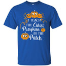 Teacher T-Shirt I Teach The Cutest Pumpkins In The Patch Halloween Funny Gift Teacher T Shirt CustomCat