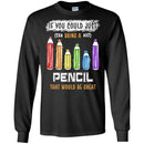 Teacher T-Shirt If You Could Just Bring A Pencil That Would Be Great Funny Gift Tees Teacher Shirts CustomCat