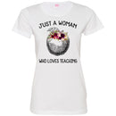 Teacher T-Shirt just A Woman Who Loves Teaching Flowers Beauty Gift Shirts CustomCat
