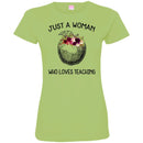 Teacher T-Shirt just A Woman Who Loves Teaching Flowers Beauty Gift Shirts CustomCat