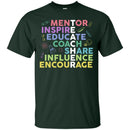 Teacher T-Shirt Mentor Inspire Educate Coach Share Teacher Gift Influence encourage Shirts CustomCat