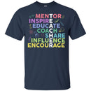 Teacher T-Shirt Mentor Inspire Educate Coach Share Teacher Gift Influence encourage Shirts CustomCat