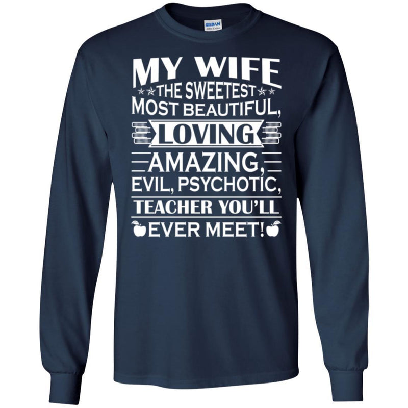 Teacher T-Shirt My Wife The Sweetest Most Beautiful Loving Teacher You'll Ever Meet Shirts CustomCat