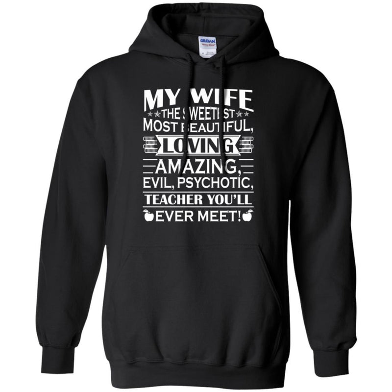 Teacher T-Shirt My Wife The Sweetest Most Beautiful Loving Teacher You'll Ever Meet Shirts CustomCat