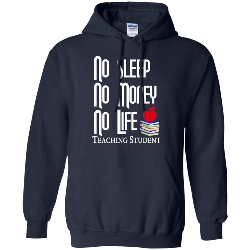 Teacher T-Shirt No Sleep No Money No Life Teaching Student Funny Gift Teacher Shirts CustomCat