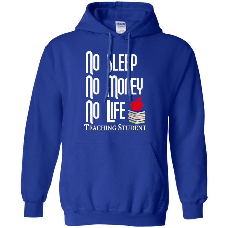 Teacher T-Shirt No Sleep No Money No Life Teaching Student Funny Gift Teacher Shirts CustomCat