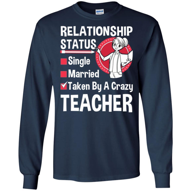 Teacher T-Shirt Relationship Status Taken By A Crazy Teacher Funny Gift Teacher Shirts CustomCat