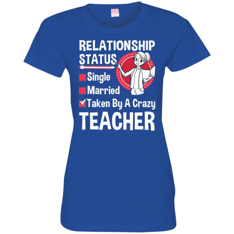 Teacher T-Shirt Relationship Status Taken By A Crazy Teacher Funny Gift Teacher Shirts CustomCat