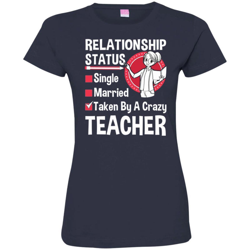 Teacher T-Shirt Relationship Status Taken By A Crazy Teacher Funny Gift Teacher Shirts CustomCat