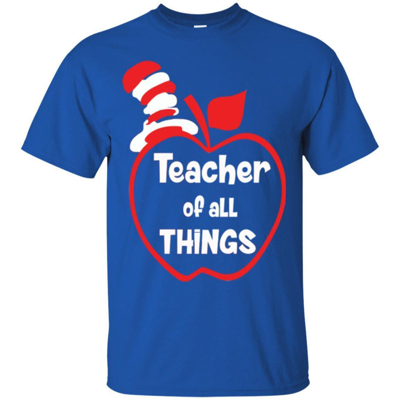 Teacher T-Shirt Teacher Of All Things Funny Gift Teacher Shirts CustomCat