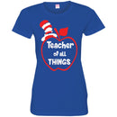 Teacher T-Shirt Teacher Of All Things Funny Gift Teacher Shirts CustomCat