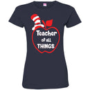Teacher T-Shirt Teacher Of All Things Funny Gift Teacher Shirts CustomCat