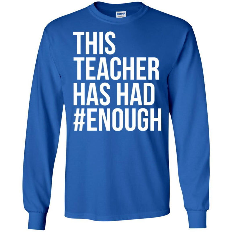 Teacher T-Shirt This Teacher Has Had Enough Funny Gift Teacher Shirts CustomCat