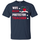 Teacher T-Shirt Wife Mom Protector Teacher Funny Gift Teacher Shirts CustomCat