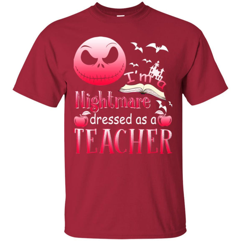 TeacherT-Shirt I'm A Nightmare Dressed As A Teacher Halloween Funny Gift Tees Medical Shirts CustomCat
