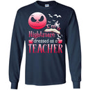 TeacherT-Shirt I'm A Nightmare Dressed As A Teacher Halloween Funny Gift Tees Medical Shirts CustomCat