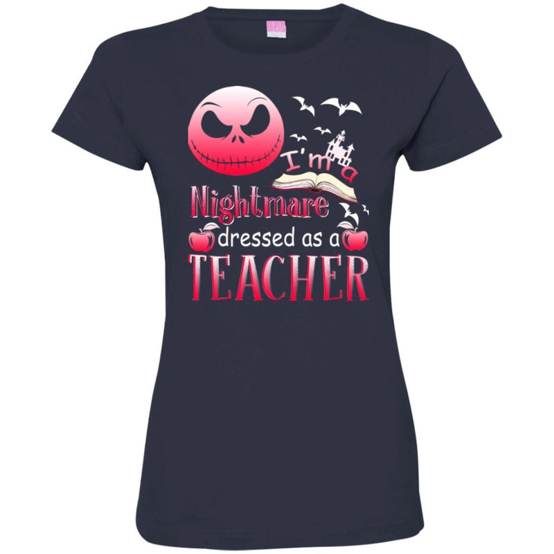 TeacherT-Shirt I'm A Nightmare Dressed As A Teacher Halloween Funny Gift Tees Medical Shirts CustomCat