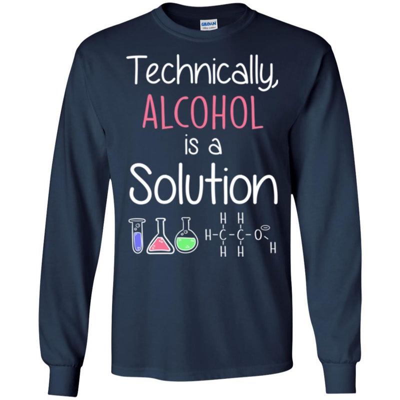 Technically Alcohol Is A Solution Funny Gifts Chemist T Shirts CustomCat
