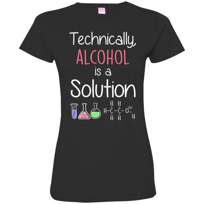 Technically Alcohol Is A Solution Funny Gifts Chemist T Shirts CustomCat
