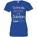 Technically Alcohol Is A Solution Funny Gifts Chemist T Shirts CustomCat