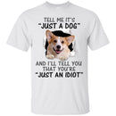 Tell Me It's And I'll Tell You That You're Corgi Funny Gift Lover Dog Tee Shirt CustomCat