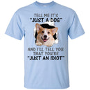 Tell Me It's And I'll Tell You That You're Corgi Funny Gift Lover Dog Tee Shirt CustomCat