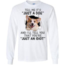 Tell Me It's And I'll Tell You That You're Corgi Funny Gift Lover Dog Tee Shirt CustomCat