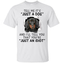 Tell Me It's And I'll Tell You That You're Dachshund Funny Gift Lover Dog Tee Shirt CustomCat