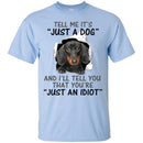 Tell Me It's And I'll Tell You That You're Dachshund Funny Gift Lover Dog Tee Shirt CustomCat