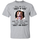 Tell Me It's And I'll Tell You That You're Pitbull Funny Gift Lover Dog Tee Shirt CustomCat