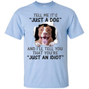 Tell Me It's And I'll Tell You That You're Pitbull Funny Gift Lover Dog Tee Shirt CustomCat