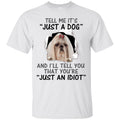 Tell Me It's And I'll Tell You That You're Shih Tzu Funny Gift Lover Dog Tee Shirt CustomCat