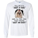 Tell Me It's And I'll Tell You That You're Shih Tzu Funny Gift Lover Dog Tee Shirt CustomCat