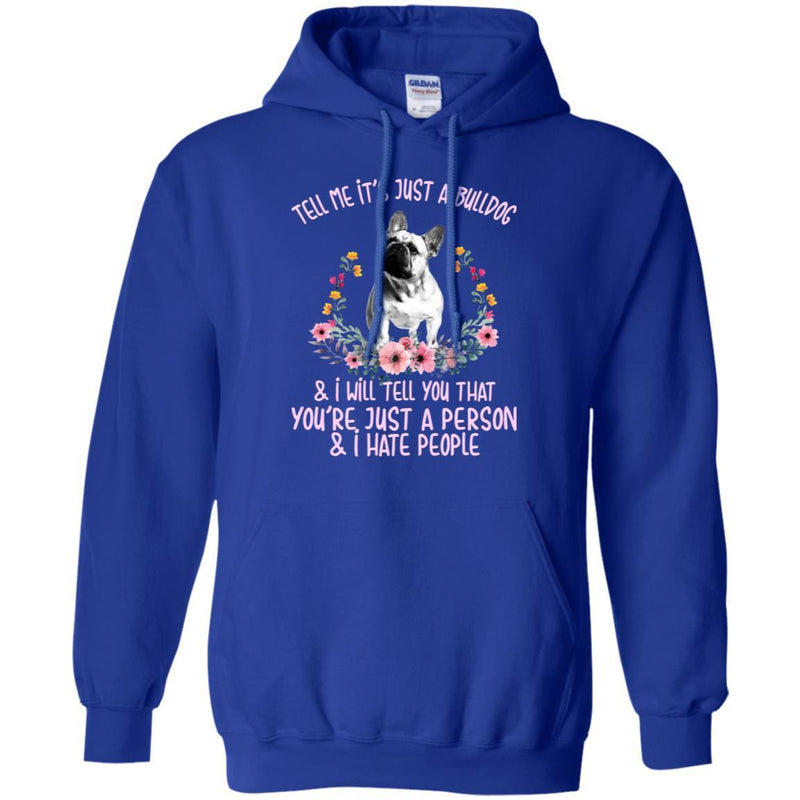 Tell Me It's Just A Bulldog & I Will tell You That You're Just A Person & I Hate People CustomCat