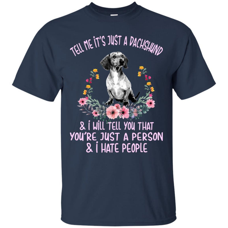Tell Me It's Just A Dachshund  I Will Tell You That You're Just A Person & I Hate People CustomCat