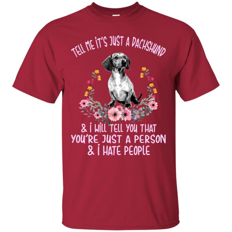 Tell Me It's Just A Dachshund  I Will Tell You That You're Just A Person & I Hate People CustomCat