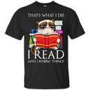That's what i do i read and i know things T-shirts CustomCat